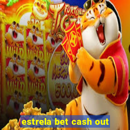 estrela bet cash out